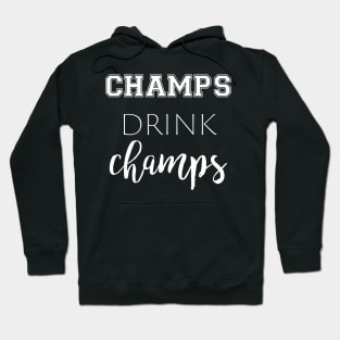 Champs Drink Champs Hoodie